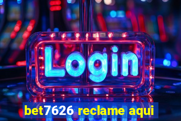 bet7626 reclame aqui